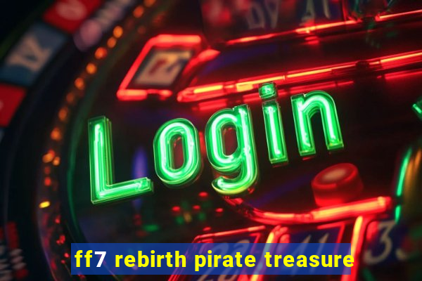 ff7 rebirth pirate treasure